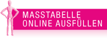 Klicken Sie hier, wenn Sie die Maßtabelle direkt online ausfüllen möchten